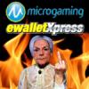 Microgaming Android poker; eWalletXpress statement; granny gambles with fire