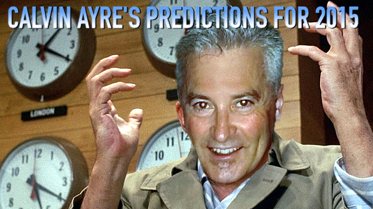 I, <b>CALVIN AYRE</b>, MAD PROPHET OF THE INTERWEBS, PREDICT THAT OVER THE NEXT 12 <b>...</b> - calvin-ayre-2015-predictions-banner3