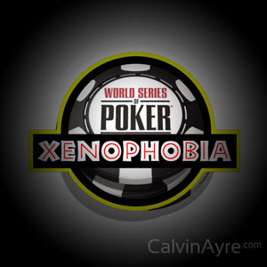 No Room For Xenophobia at the WSOP