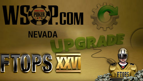 WSOP.com Nevada With a Technology Transplant; FTOPS XXVI Gets Underway With $4.5m in Guarantees