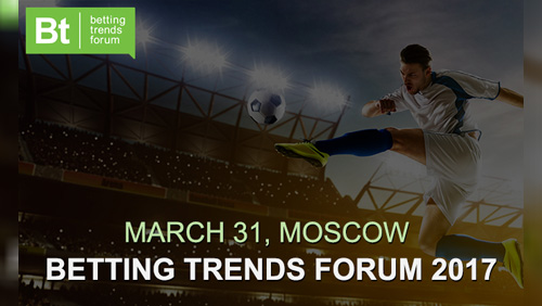 Betting Trends Forum 2017 will take place in Moscow on March 31