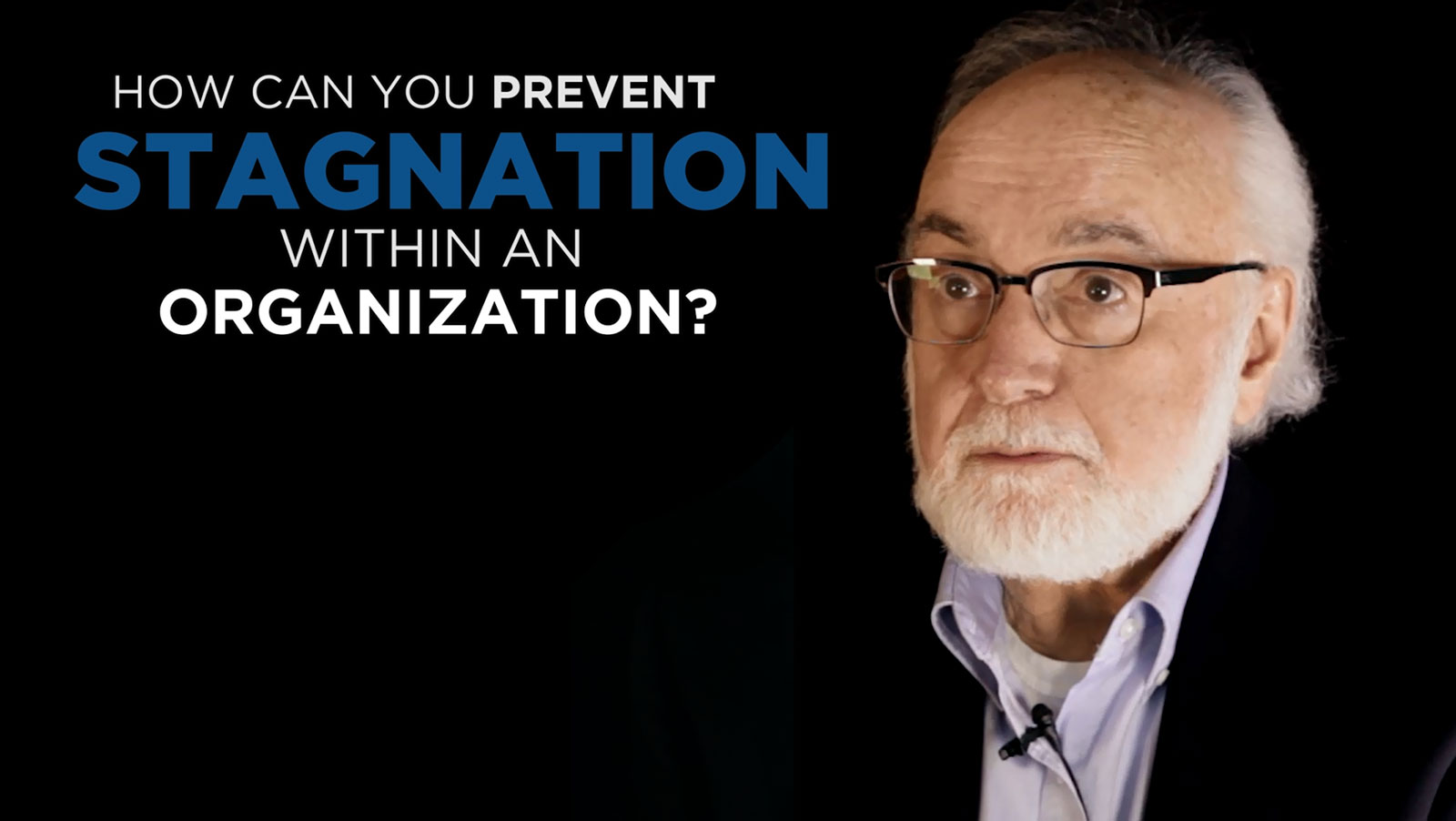 Dr. Sam Liggero - Shared Experience - How can you prevent stagnation within an organization?