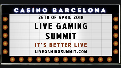 It’s better live! Join us for the 2nd Annual Live Gaming Summit @Casino Barcelona on 26 April, 2018