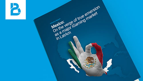 [INDUSTRY REPORT] MEXICO: ON THE VERGE OF TRUE EMERSION AS A MAJOR IGAMING MARKET IN LATIN AMERICA