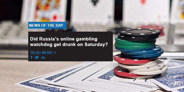 Did Russia’s online gambling watchdog get drunk on Saturday?