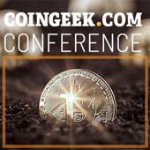 5 Reasons to attend CoinGeek Week Conference, Nov 28-30