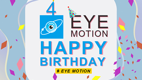 Eye Motion 4th anniversary