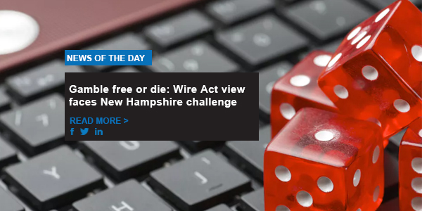 Gamble free or die: Wire Act view faces New Hampshire challenge