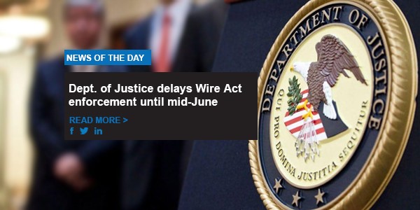 Dept. of Justice delays Wire Act enforcement until mid-June