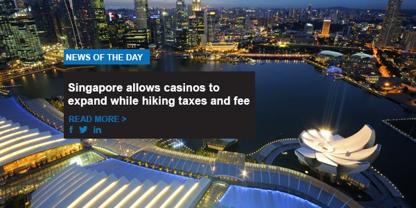 Singapore allows casinos to expand while hiking taxes and fees