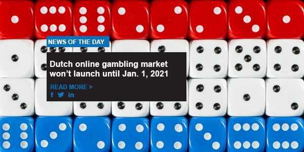 Dutch online gambling market won’t launch until Jan. 1, 2021