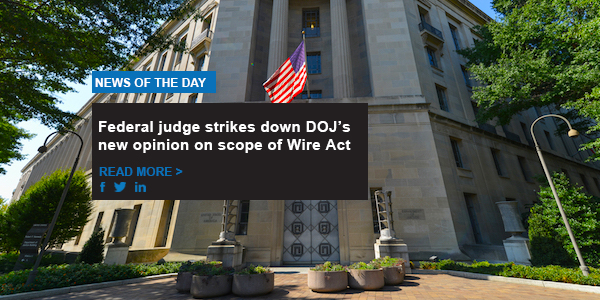 Federal judge strikes down DOJ’s new opinion on scope of Wire Act