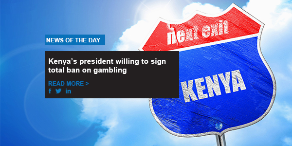 Kenya’s president willing to sign total ban on gambling