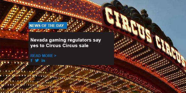 Nevada gaming regulators say yes to Circus Circus sale